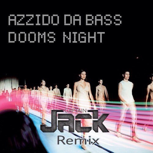 Azzido Da Bass - Dooms Nigh (Captain Jack Remix)