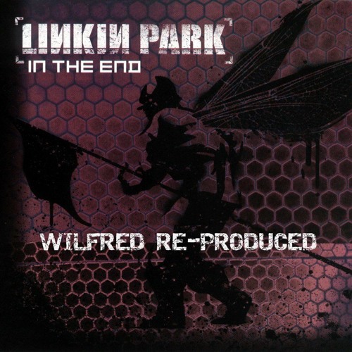 Linkin Park - In The End (Wilfred Glitch Mix)