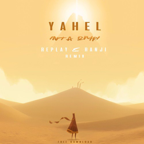 Yahel - Inta Omri (Replay & Ranji Remix)