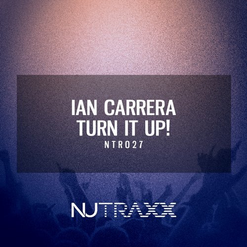 Ian Carrera - Turn It Up! (Original Mix)