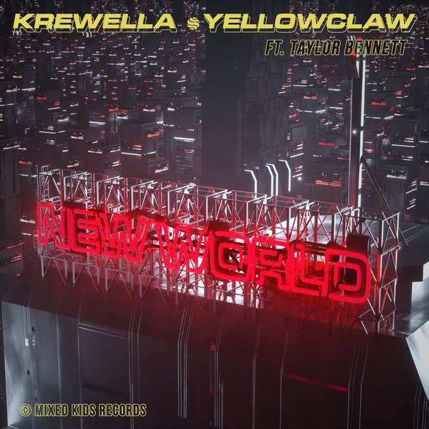 Yellow Claw & Krewella, Taylor Bennett - New World (Original Mix)