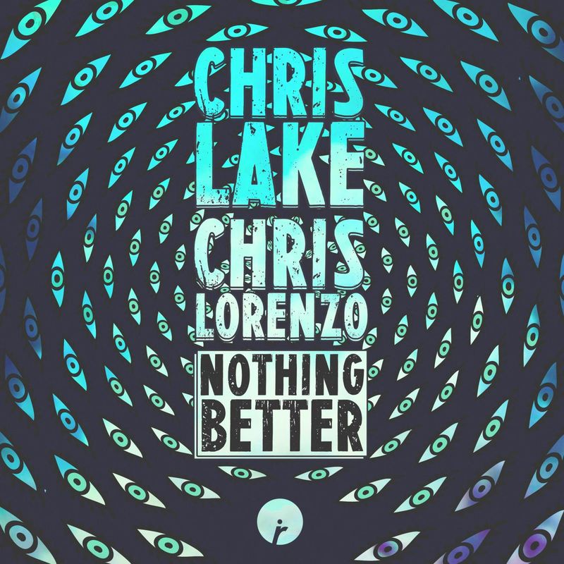 Chris Lake & Chris Lorenzo - Nothing Better (Original Mix)
