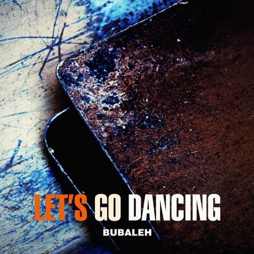 Bubaleh - Let's Go Dancing (Original Mix)