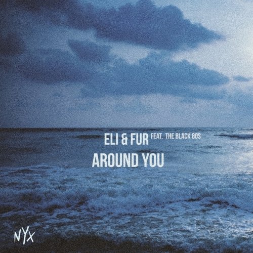 Eli & Fur feat The Black 80s - Around You (OC & Verde Remix)