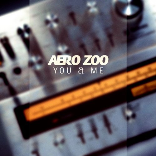 Aero Zoo - You & Me (Original Mix)