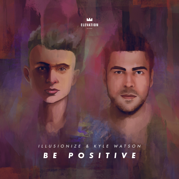 Illusionize, Kyle Watson - Be Positive [EXCLUSIVE]