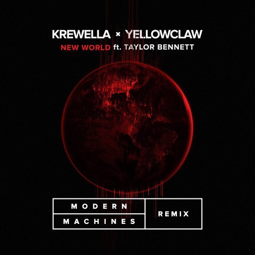 Krewella & Yellow Claw - New World (Modern Machines Remix)