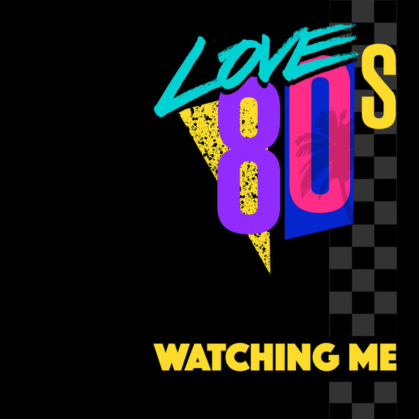 Love 80s - Watching Me