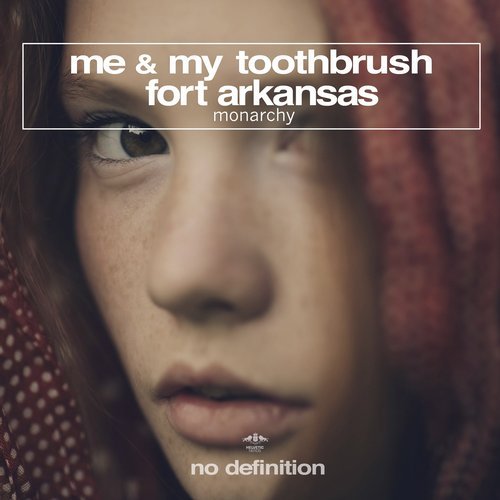 Me & My Toothbrush & Fort Arkansas - Monarchy (Original Club Mix)