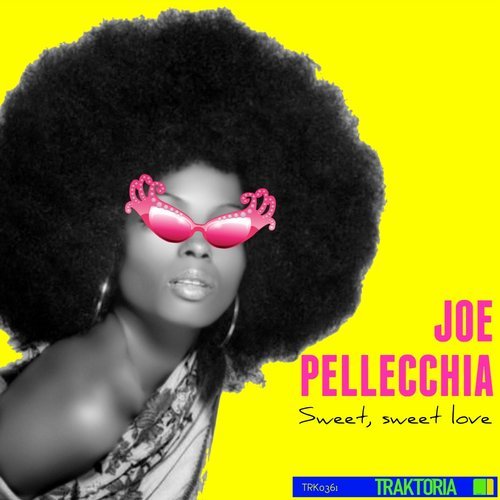 Joe Pellecchia - Sweet, Sweet Love (Original Mix)