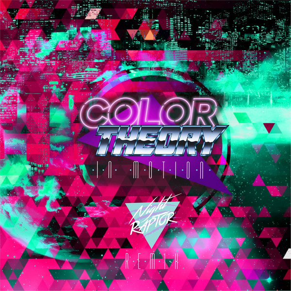 Color Theory - In Motion (Night Raptor Remix)
