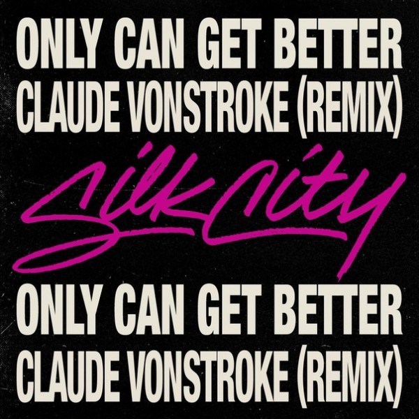 Diplo  Mark Ronson pres. Silk City - Only Can Get Better (Claude VonStroke Remix)