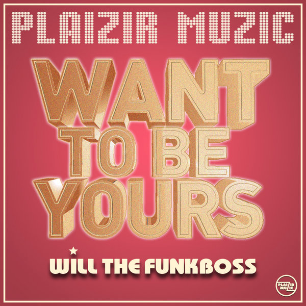 Will The Funkboss - Want To Be Yours (Instrumental Mix)
