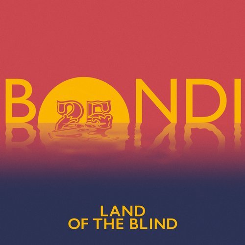 Bondi - Land Of The Blind (Original Mix)