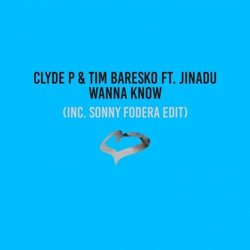 Tim Baresko, Clyde P - Wanna Know feat. Jinadu (Sonny Fodera Extended Edit)