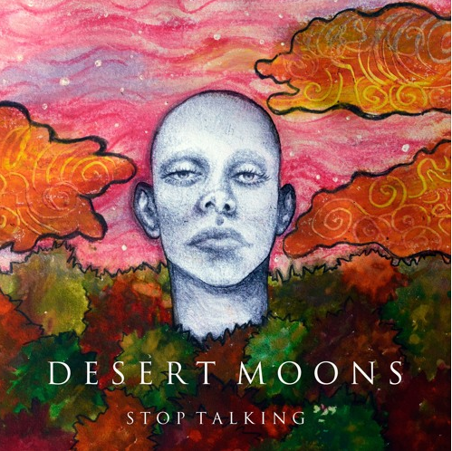 Desert Moons - Stop Talking