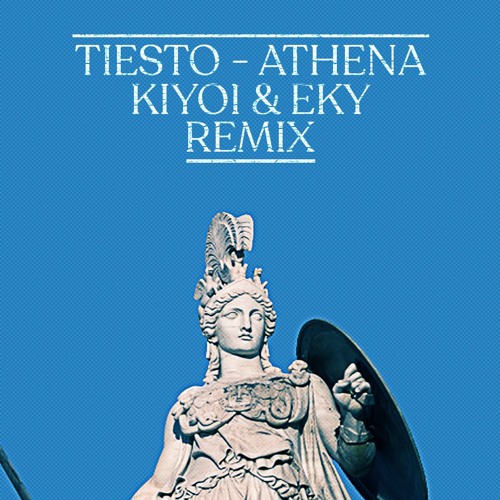 Tiesto - Athena (Kiyoi & Eky Remix)