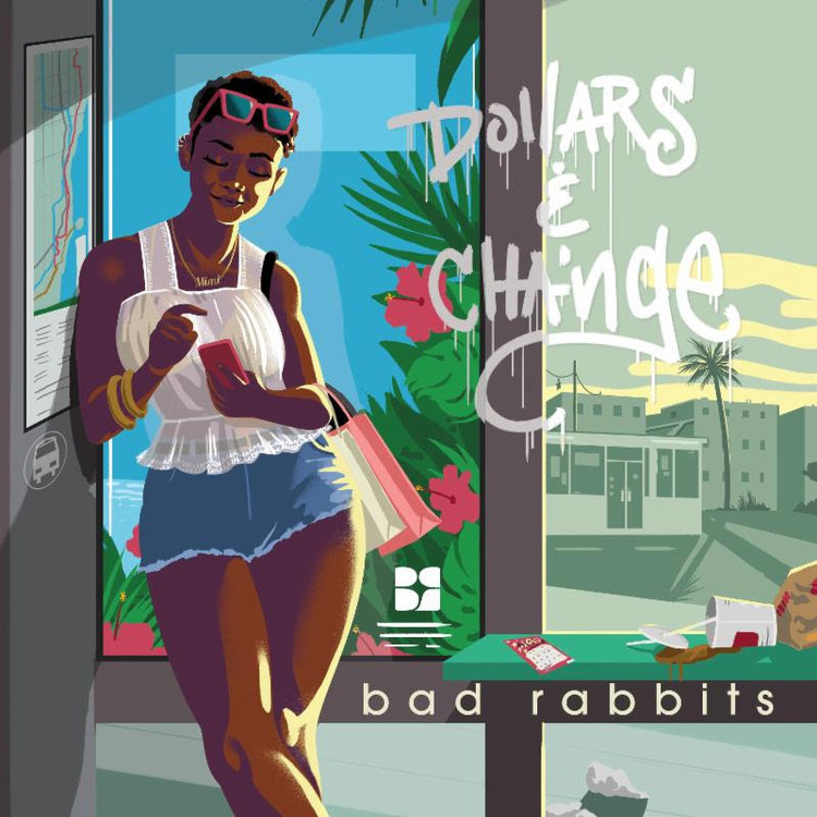 Bad Rabbits - Dollars & Change