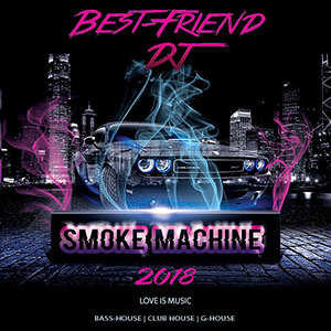 Best-Friend DJ - Smoke Machine 2018