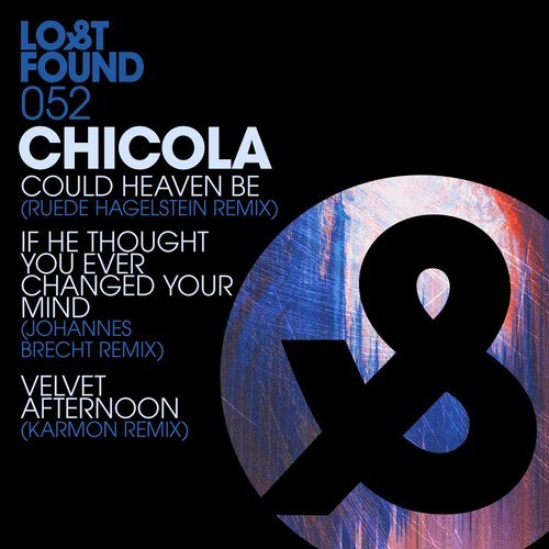 Chicola - If He Thought You Ever Changed Your Mind (Johannes Brecht Remix)
