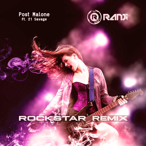 Post Malone Feat. 21 Savage - Rockstar (Ranji Remix)
