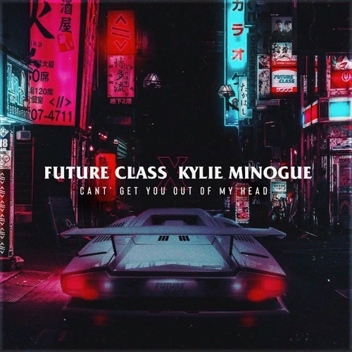Kylie Minogue - Can't Get You Out Of My Head (Future Class Remix)