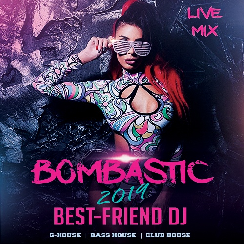 Best-Friend DJ - Bombastic 2019