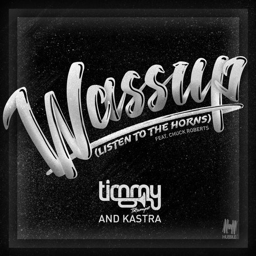Timmy Trumpet & Kastra feat. Chuck Roberts - Wassup (Listen to the Horns) (Extended Mix)