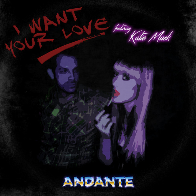 Andante, Katie Mack - I Want Your Love