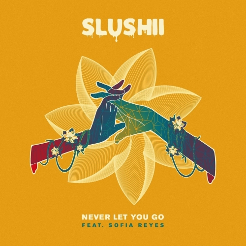 Slushii & Sofia Reyes - Never Let You Go (Original Mix)