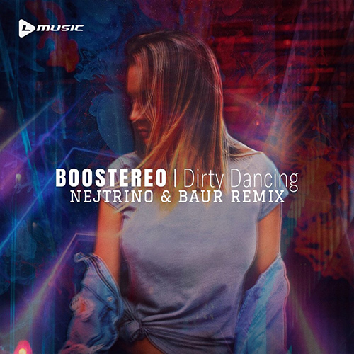 Boostereo - Dirty Dancing (Nejtrino & Baur Remix)