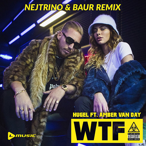 Hugel ft Amber Van Day - WTF (Nejtrino & Baur Remix)