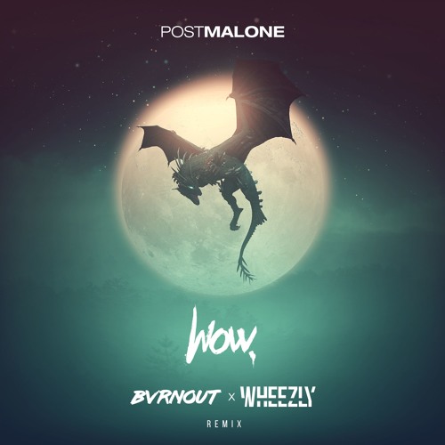 Post Malone - Wow. (BVRNOUT x Wheezly Remix)