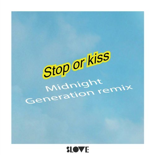 Slove, Sourya - Stop Or Kiss (Midnight Generation Remix)