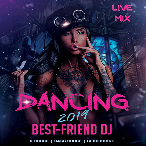 Best-Friend DJ - Dancing 2019