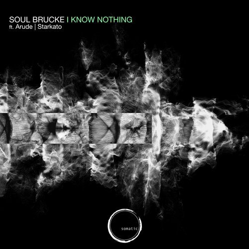 Soul Brucke - I Know Nothing (Arude Remix)