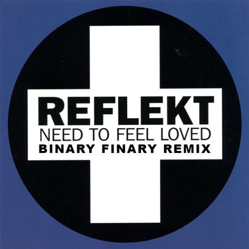 Reflekt - Need To Feel Loved (Binary Finary Remix)