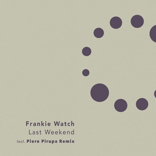 Frankie Watch – Last Weekend (Piero Pirupa)