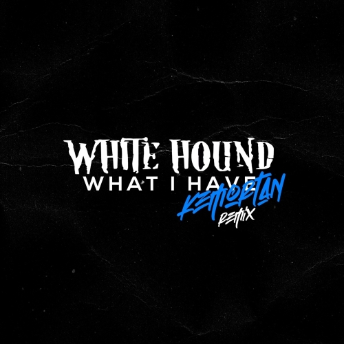 White Hound - What I Have (Kemortan Remix)