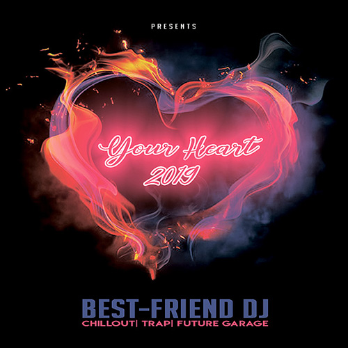 Best-Friend DJ - Your Heart 2019