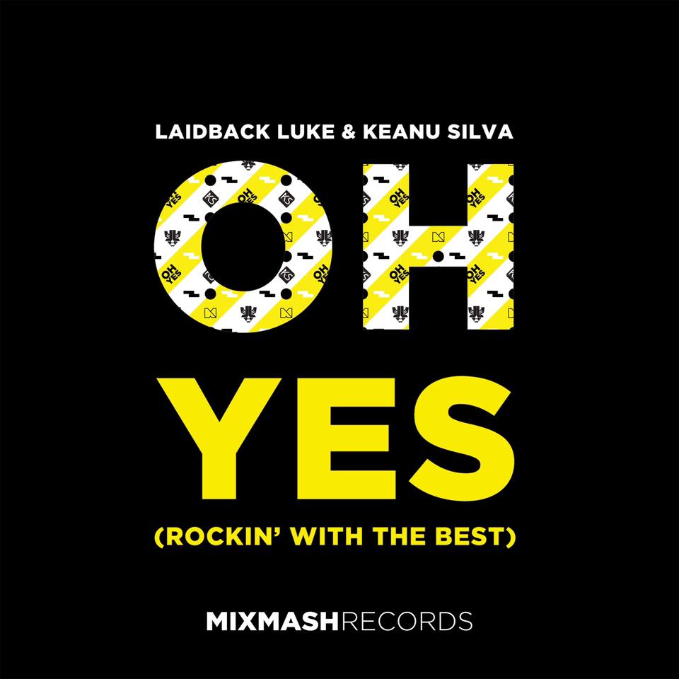 Laidback Luke & Keanu Silva - Oh Yes (Rockin' With The Best) (Original Mix)