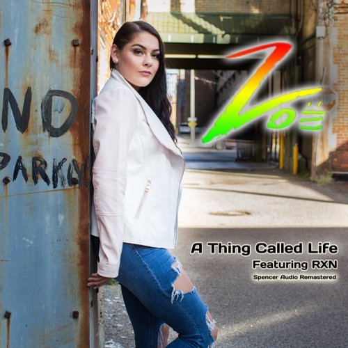 Zoe, Rxn - A Thing Called Life (Spencer Audio Remastered)