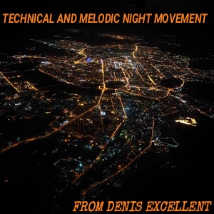 Denis Excellent - Technical and Melodic Night Movement