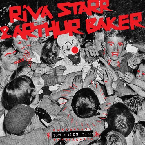 Arthur Baker, Riva Starr – Now Hands Clap (Original Mix)