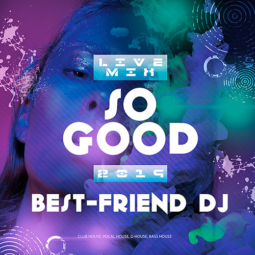 Best–Friend DJ - So Good 2019 (Live Mix)