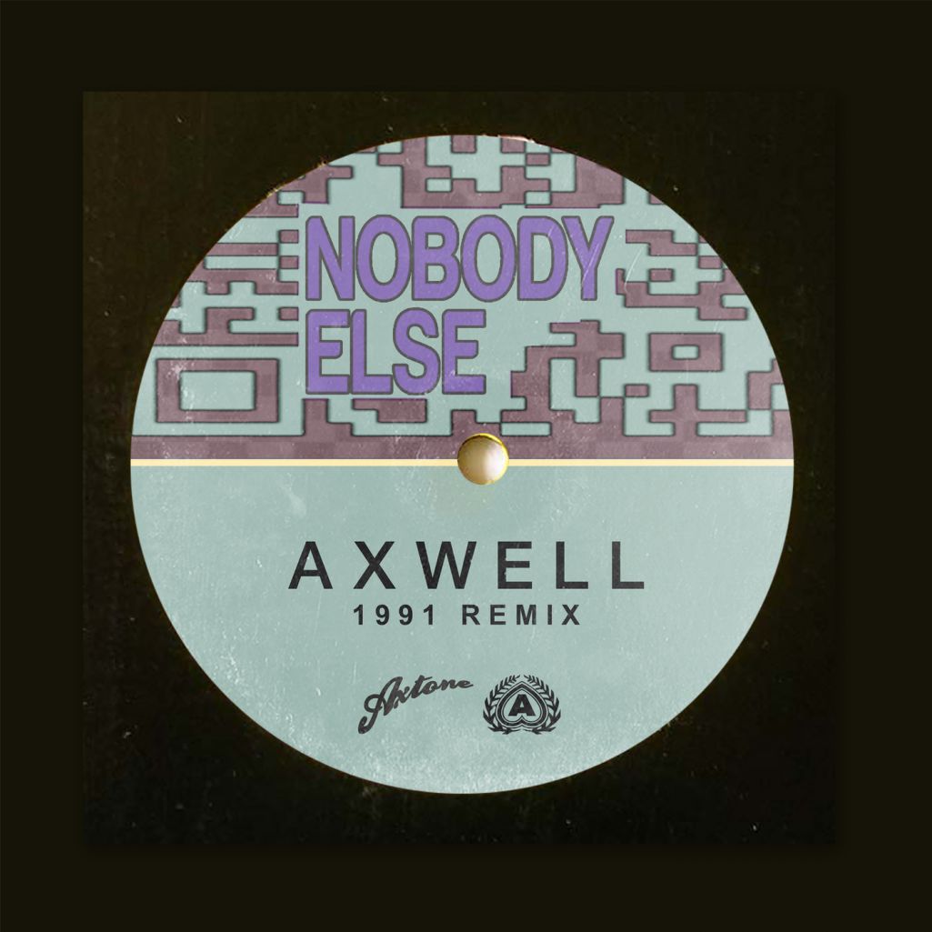 Axwell - Nobody Else (1991 Extended Remix)