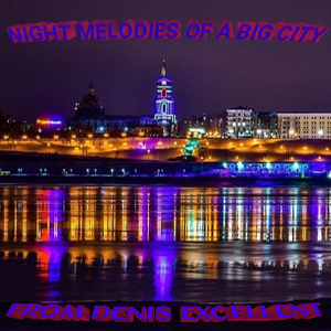 Denis Excellent - Night Melodies Of A Big City