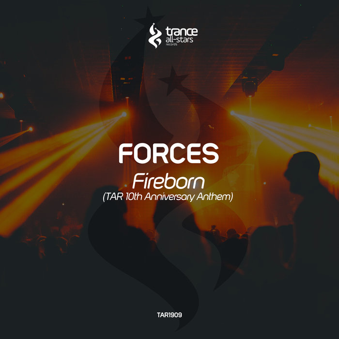 Forces - Fireborn (TAR 10th Anniversary Anthem) (Original Mix)