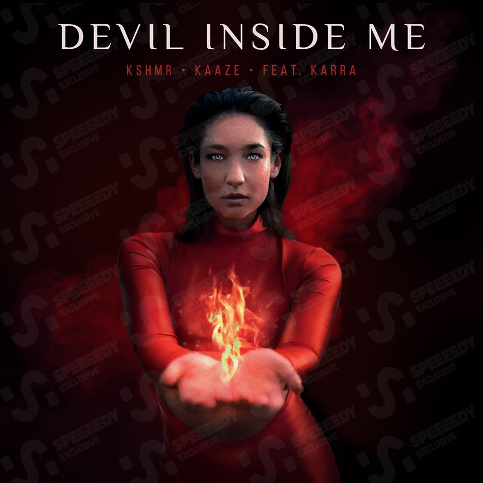 KSHMR & KAAZE, Karra - Devil Inside Me (Extended Mix)