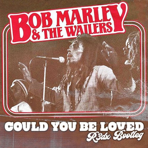 Bob Marley - Could You Be Loved (R3dX Remix)